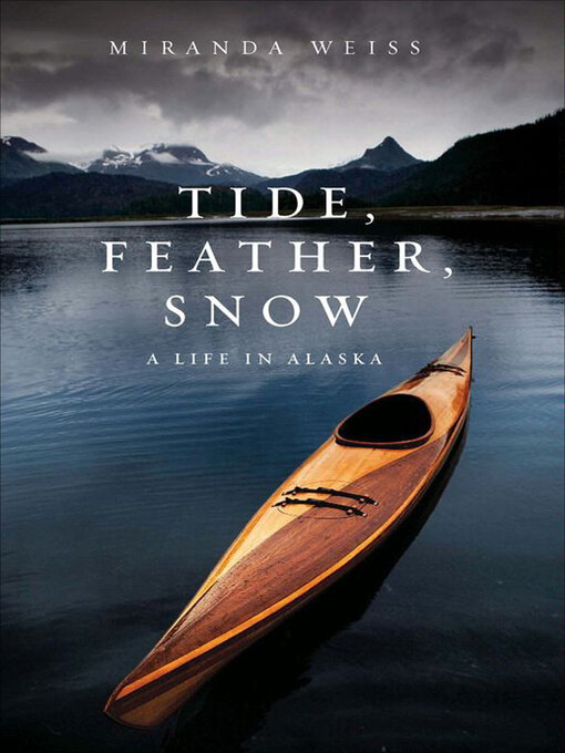 Title details for Tide, Feather, Snow by Miranda Weiss - Wait list